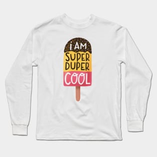 I am super duper cool Long Sleeve T-Shirt